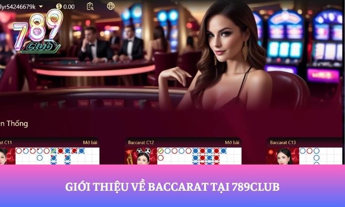 Luật chơi baccarat tại 789Club dành cho người mới 1 Giới thiệu về baccarat tại 789Club