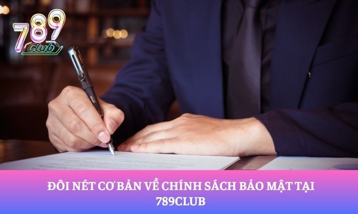 Đôi nét cơ bản về chính sách bảo mật tại 789Club