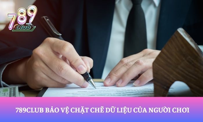 789Club bảo vệ chặt chẽ dữ liệu của người chơi