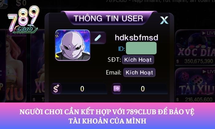 Người chơi cần kết hợp với 789Club để bảo vệ tài khoản của mình