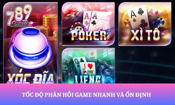 Tốc độ phản hồi game nhanh và ổn định