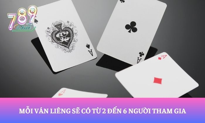Chiến thuật chơi bài Liêng 789Club từ cao thủ 1 Mỗi ván liêng sẽ có từ 2 đến 6 người tham gia