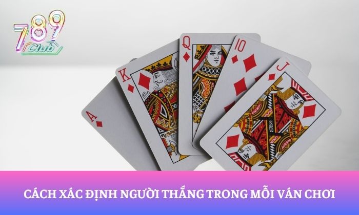 Chiến thuật chơi bài Liêng 789Club từ cao thủ 2 Cách xác định người thắng trong mỗi ván chơi