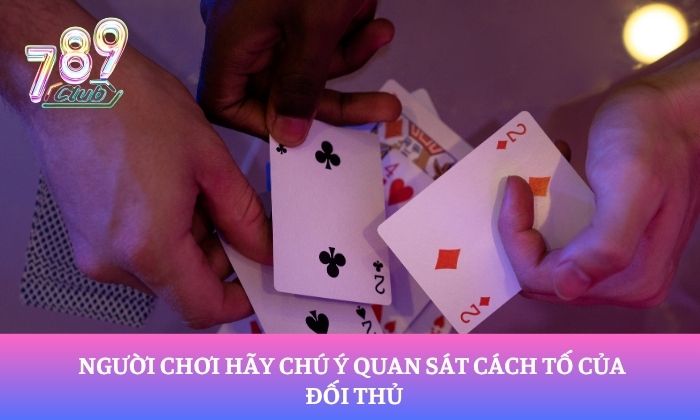 Chiến thuật chơi bài Liêng 789Club từ cao thủ 3 Người chơi hãy chú ý quan sát cách tố của đối thủ