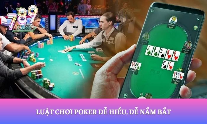 Poker 789Club – Hướng dẫn chơi chi tiết cho người mới từ A-Z 2 Luật chơi Poker dễ hiểu, dễ nắm bắt