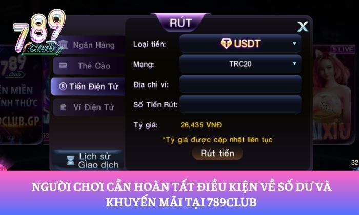 Rút tiền 789Club 1 Người chơi cần hoàn tất điều kiện về số dư và khuyến mãi tại 789Club