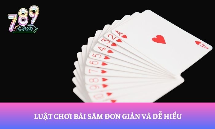 Luật chơi bài sâm đơn giản và dễ hiểu