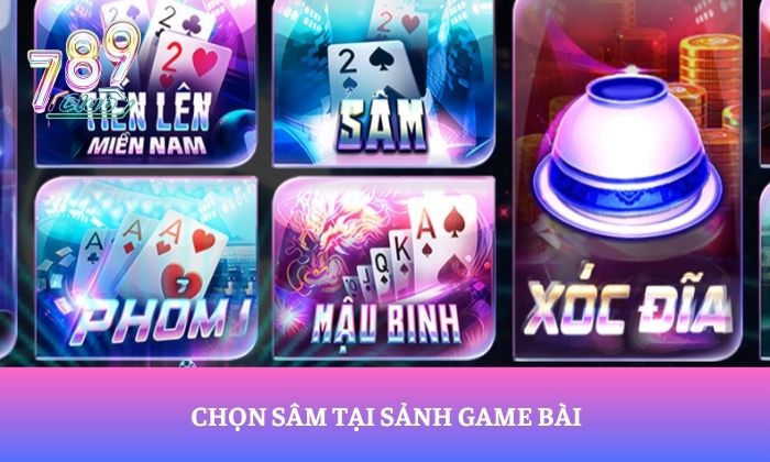 Chọn Sâm tại sảnh game bài