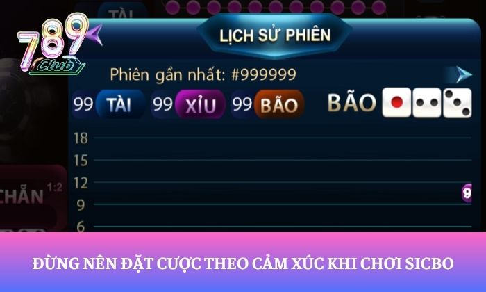 Hướng dẫn chơi Sicbo 789Club dành cho newbie 4 Đừng nên đặt cược theo cảm xúc khi chơi Sicbo