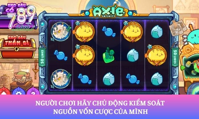 Người chơi hãy chủ động kiểm soát nguồn vốn cược của mình