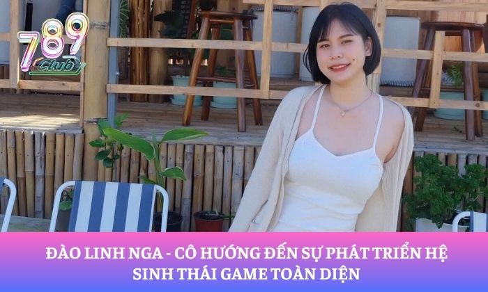CEO Đào Linh Nga 4 Đào Linh Nga - cô hướng đến sự phát triển hệ sinh thái game toàn diệnĐào Linh Nga - cô hướng đến sự phát triển hệ sinh thái game toàn diện