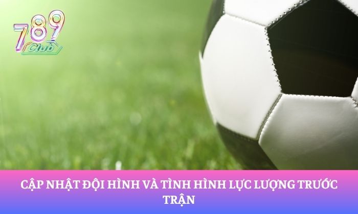 Bật mí cách soi kèo tài xỉu H1 hiệu quả dành cho người mới 4 Cập nhật đội hình và tình hình lực lượng trước trận