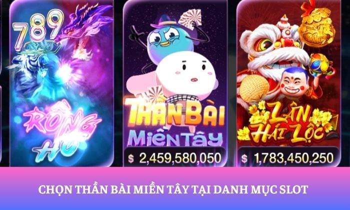Chọn Thần Bài Miền Tây tại danh mục Slot